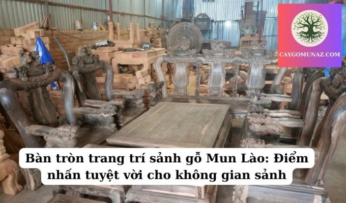 Bàn tròn trang trí sảnh gỗ Mun Lào Điểm nhấn tuyệt vời cho không gian sảnh